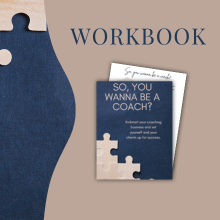 So, You Wanna Be a Coach? Workbook